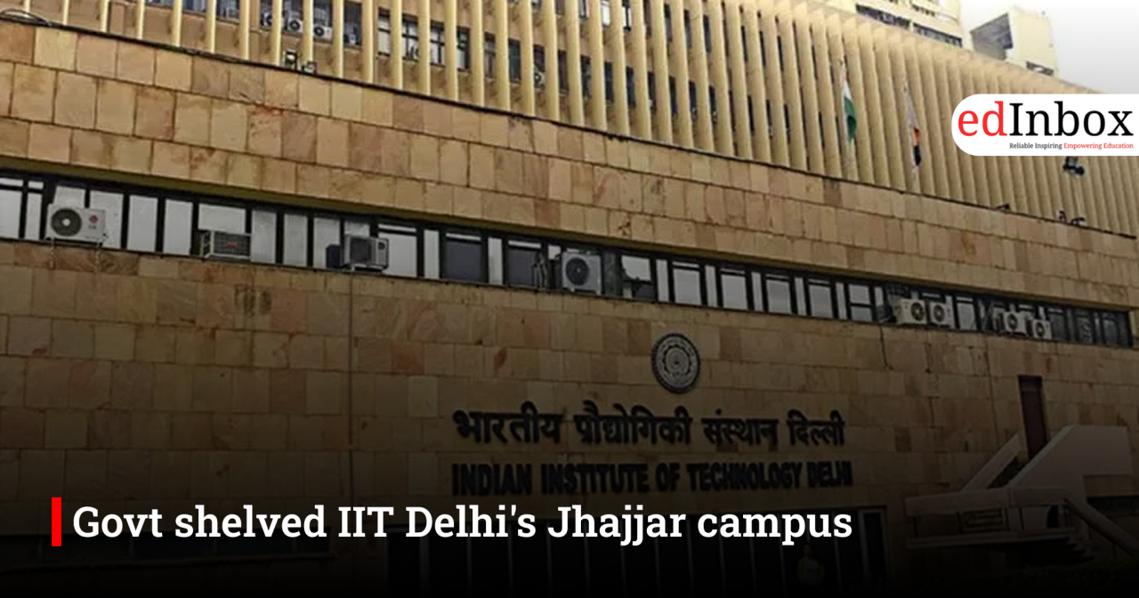 Govt shelved IIT Delhi's Jhajjar campus 