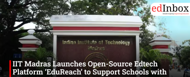 IIT Madras Launches Open-Source Edtech Platform ‘EduReach’ to Support Schools with Limited Infrastructure