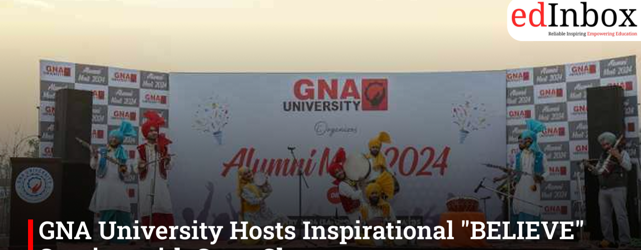 GNA University Hosts Inspirational "BELIEVE" Session with Sonu Sharma
