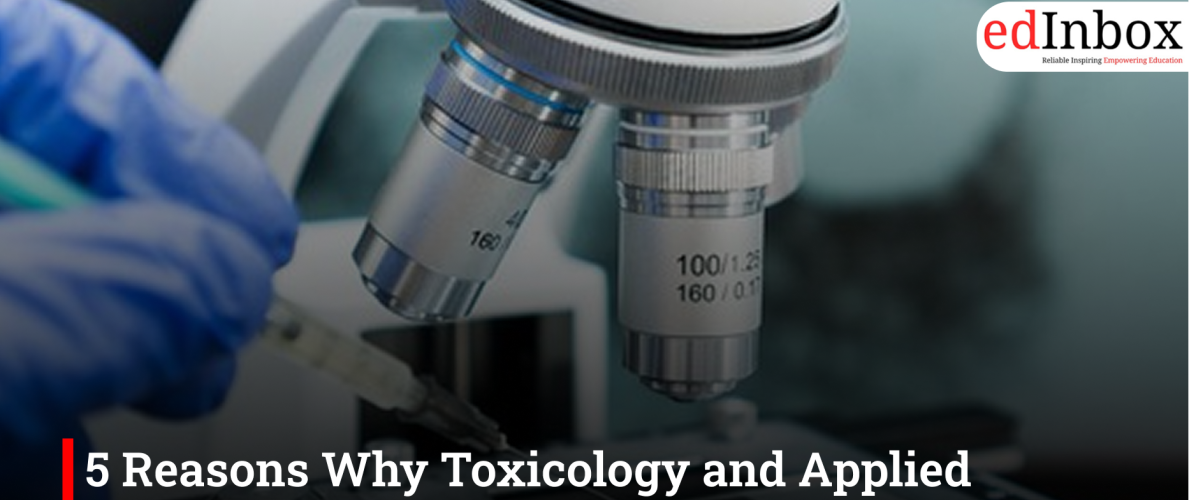 5 Reasons Why Toxicology and Applied Pharmacology Are The Top Courses To Pursue