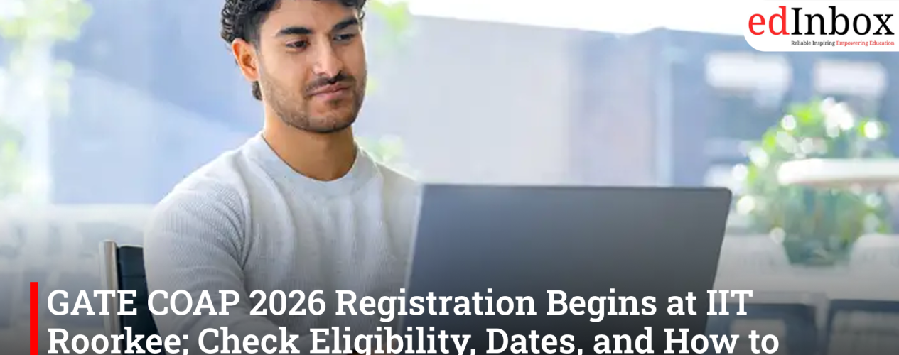 GATE COAP 2026 Registration Begins at IIT Roorkee; Check Eligibility, Dates, and How to Apply