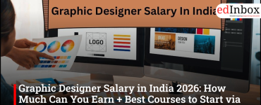 Graphic Designer Salary in India 2026: Earning Potential, Best Courses, & Design Entrance Test