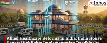 Allied Healthcare Reforms in India: India House Report Highlights Implementation Roadblocks and Workforce Potential