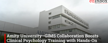 Amity University–GIMS Collaboration Boosts Clinical Psychology Training with Hands-On Exposure