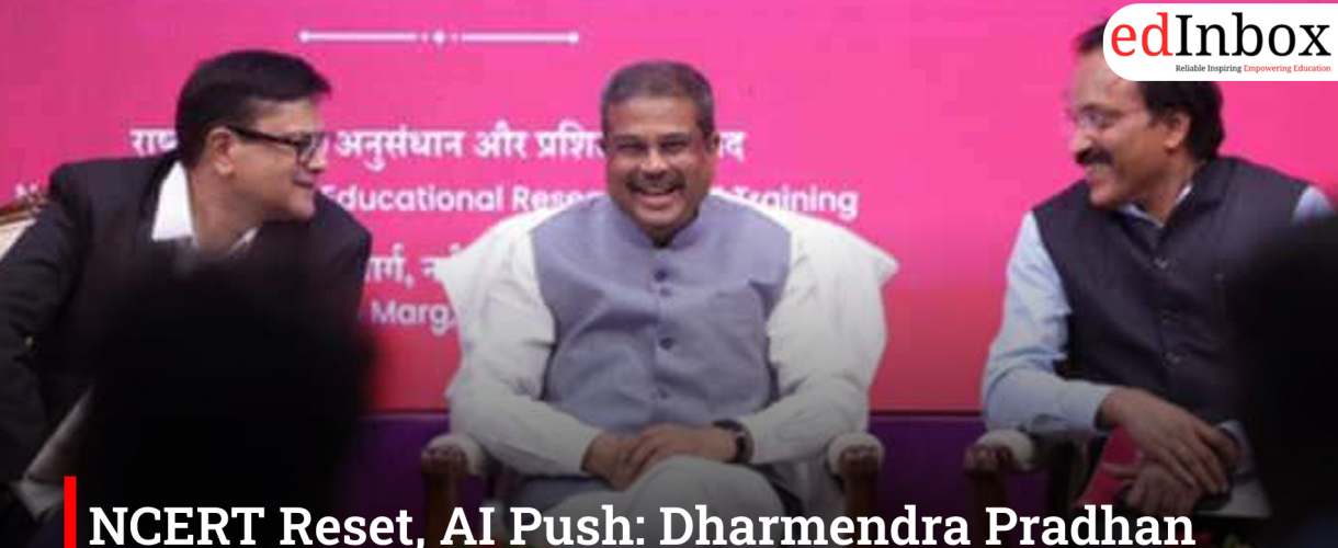 NCERT Reset, AI Push: Dharmendra Pradhan Outlines India’s Education Roadmap