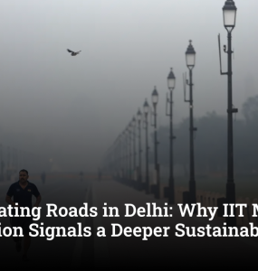 Smog-Eating Roads in Delhi: Why IIT Madras’ Innovation Signals a Deeper Sustainability Shift