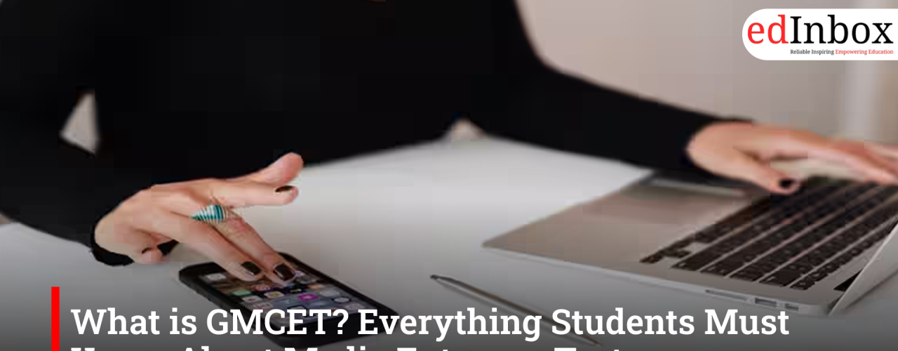What is GMCET? Everything Students Must Know About Media Entrance Test