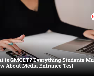 What is GMCET? Everything Students Must Know About Media Entrance Test
