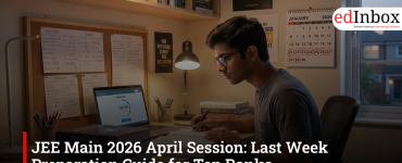 JEE Main 2026 April Session: Last Week Preparation Guide for Top Ranks