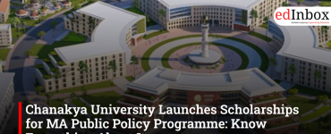 Chanakya University Launches Scholarships for MA Public Policy Programme: Know Everything About It