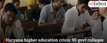 Haryana higher education crisis: 95 govt colleges without principals, over 2,800 teaching posts vacant