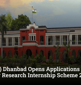 IIT (ISM) Dhanbad Opens Applications for Summer Research Internship Scheme 2026