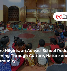 In the Nilgiris, an Adivasi School Redefines Learning Through Culture, Nature and Community
