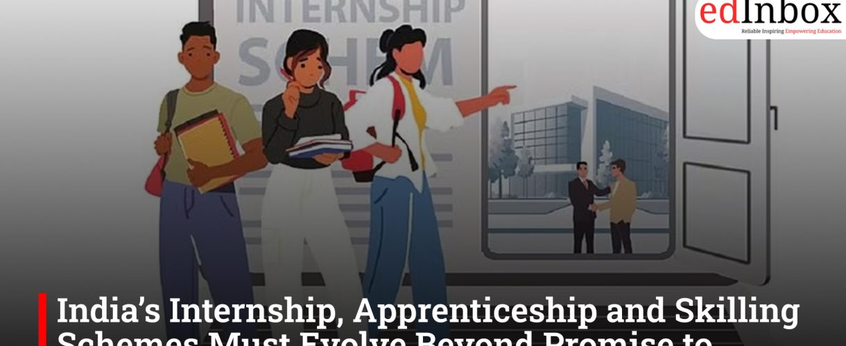 India’s Internship, Apprenticeship and Skilling Schemes Must Evolve Beyond Promise to Performance