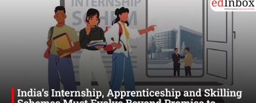 India’s Internship, Apprenticeship and Skilling Schemes Must Evolve Beyond Promise to Performance