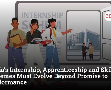 India’s Internship, Apprenticeship and Skilling Schemes Must Evolve Beyond Promise to Performance