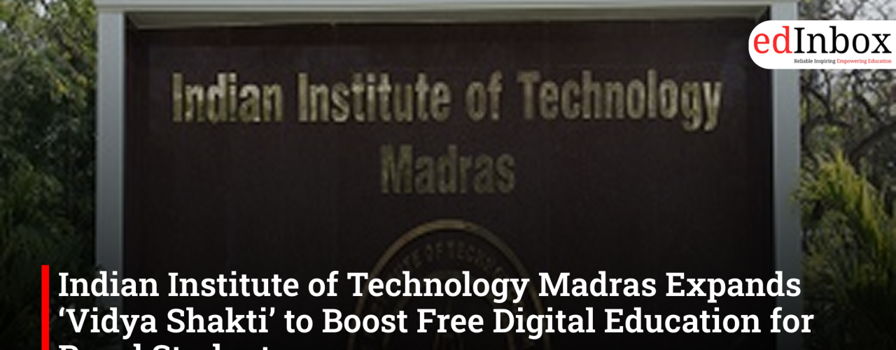 Indian Institute of Technology Madras Expands ‘Vidya Shakti’ to Boost Free Digital Education for Rural Students