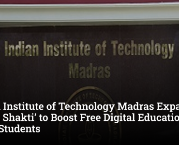 Indian Institute of Technology Madras Expands ‘Vidya Shakti’ to Boost Free Digital Education for Rural Students