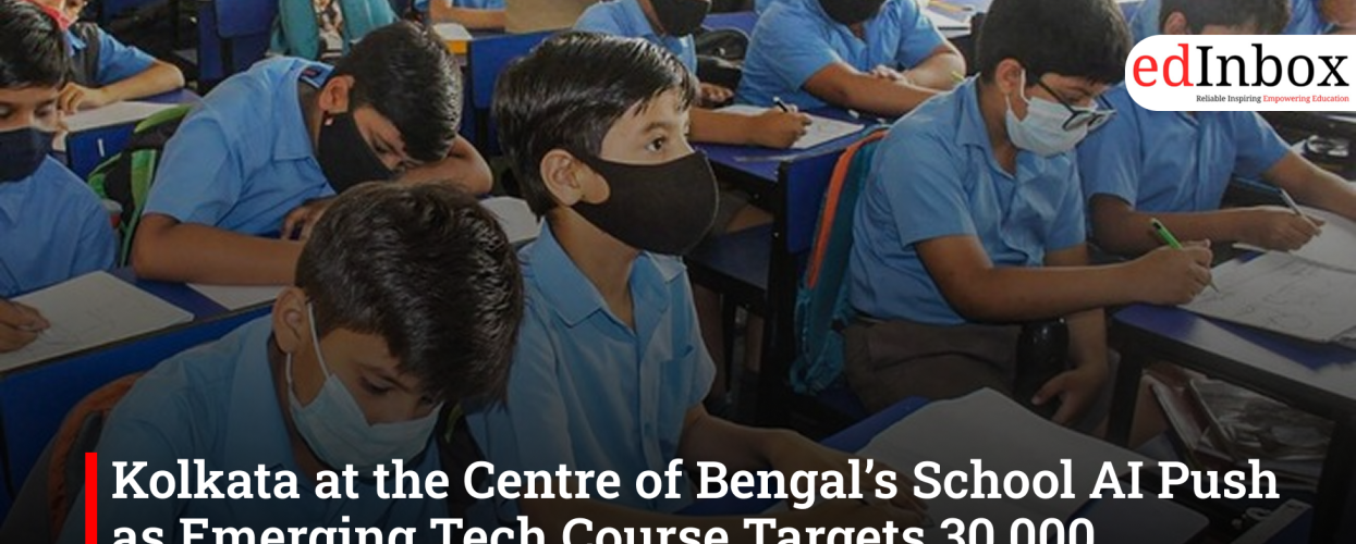Kolkata at the Centre of Bengal’s School AI Push as Emerging Tech Course Targets 30,000 Students