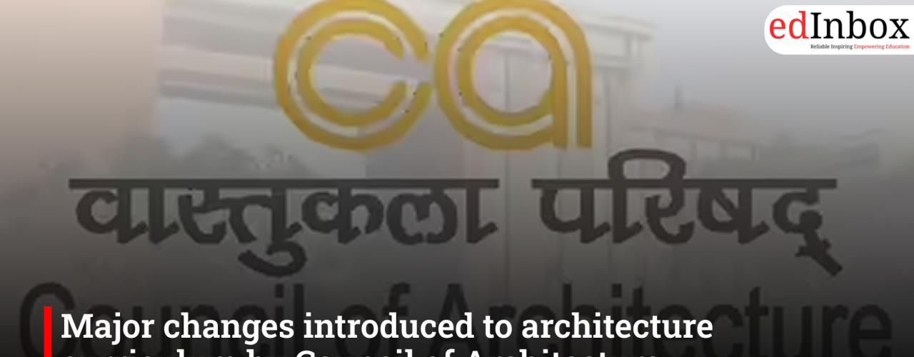 Major changes introduced to architecture curriculum by Council of Architecture