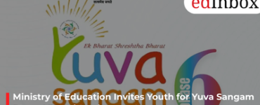 Ministry of Education Invites Youth for Yuva Sangam Phase VI Registration