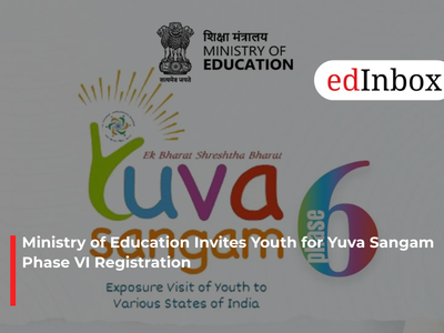 Ministry of Education Invites Youth for Yuva Sangam Phase VI Registration