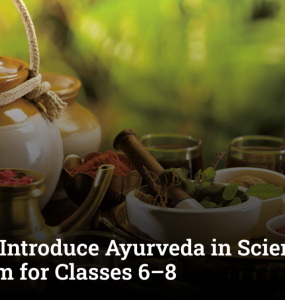 NCERT to Introduce Ayurveda in Science Curriculum for Classes 6–8
