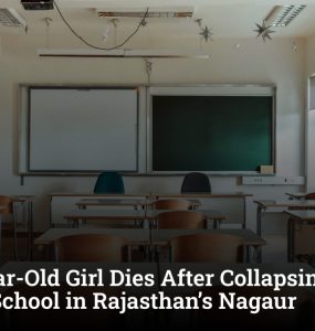 Nine-Year-Old Girl Dies After Collapsing at Private School in Rajasthan’s Nagaur