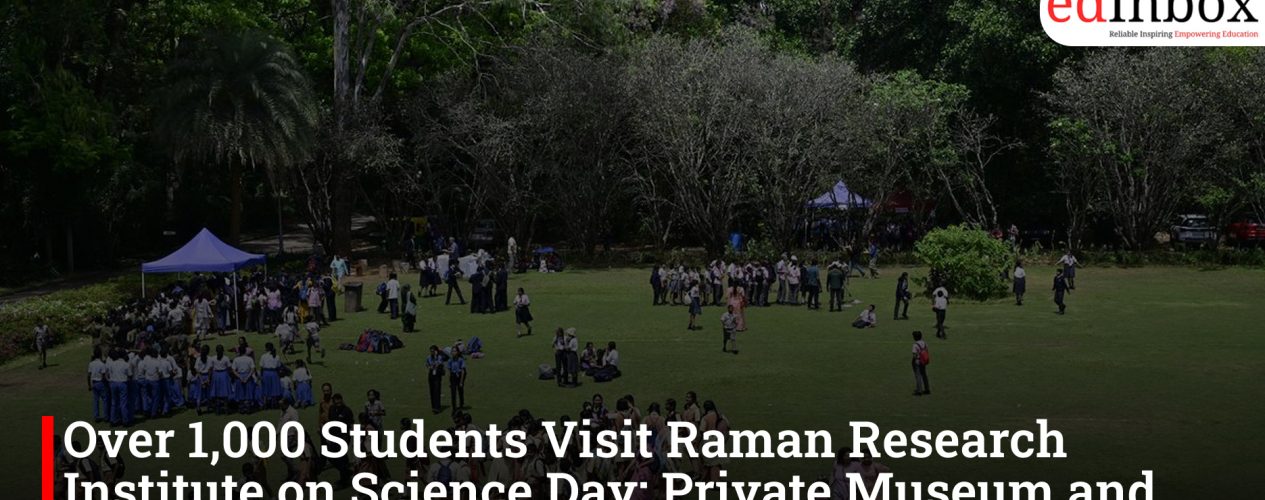 Over 1,000 Students Visit Raman Research Institute on Science Day; Private Museum and Live Satellite Demos Open to Public