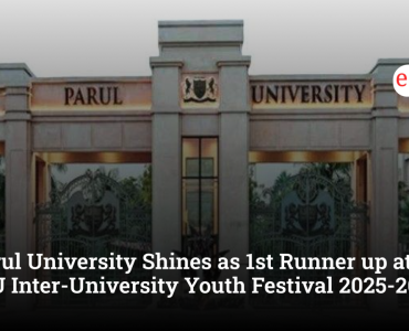 Parul University Shines as 1st Runner up at 39th AIU Inter-University Youth Festival 2025-26