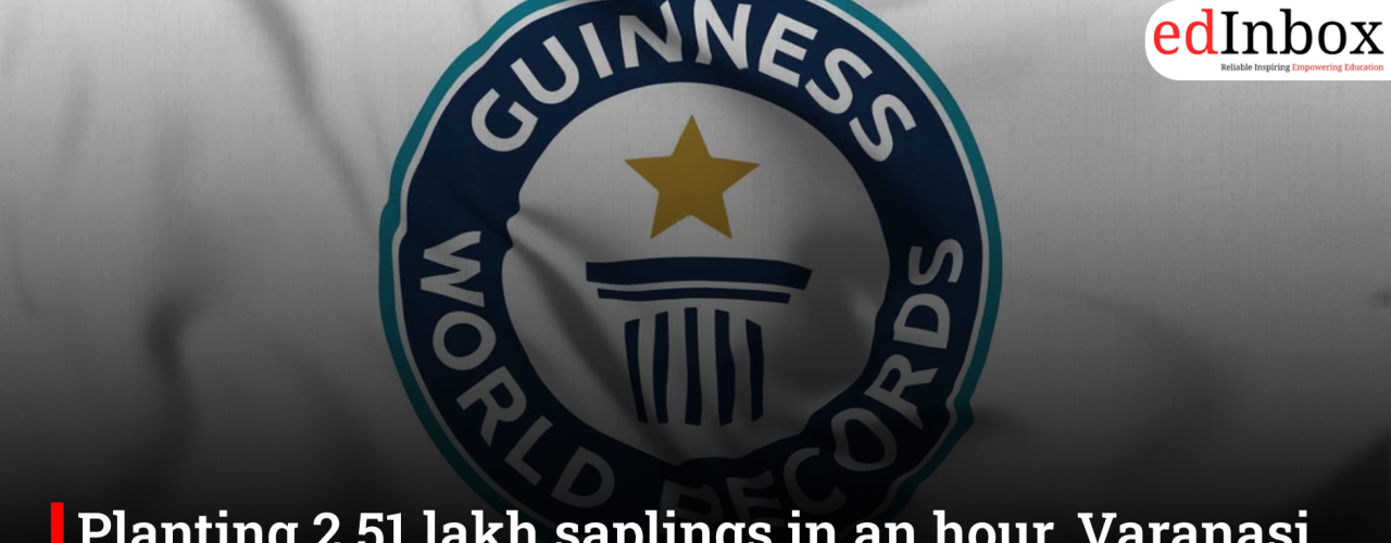 Planting 2.51 lakh saplings in an hour, Varanasi enters the Guinness World Records, beating China
