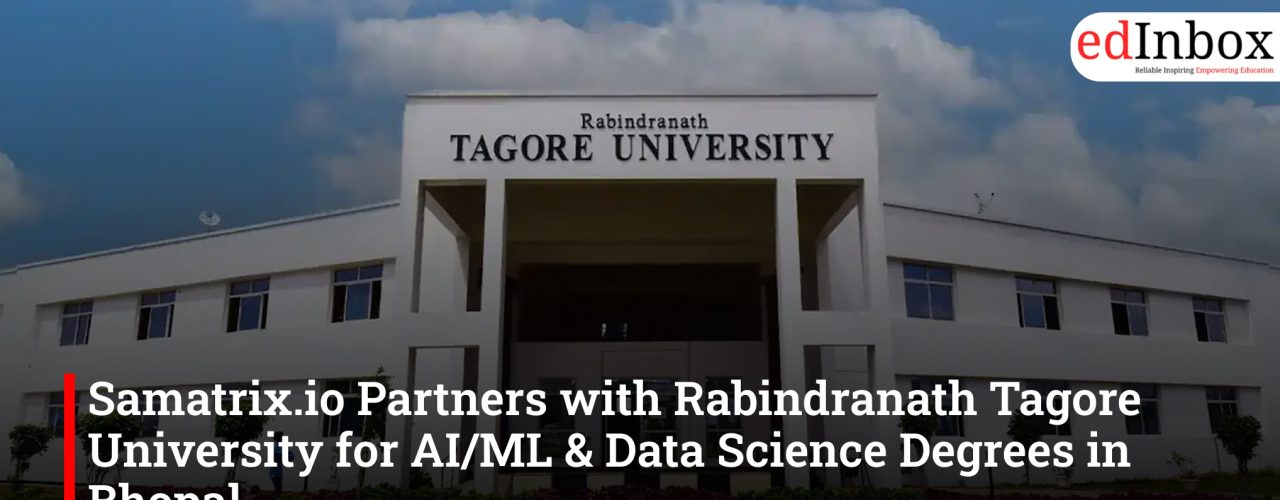 Samatrix.io Partners with Rabindranath Tagore University for AI/ML & Data Science Degrees in Bhopal