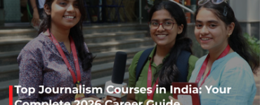 Top Journalism Courses in India: Your Complete 2026 Career Guide