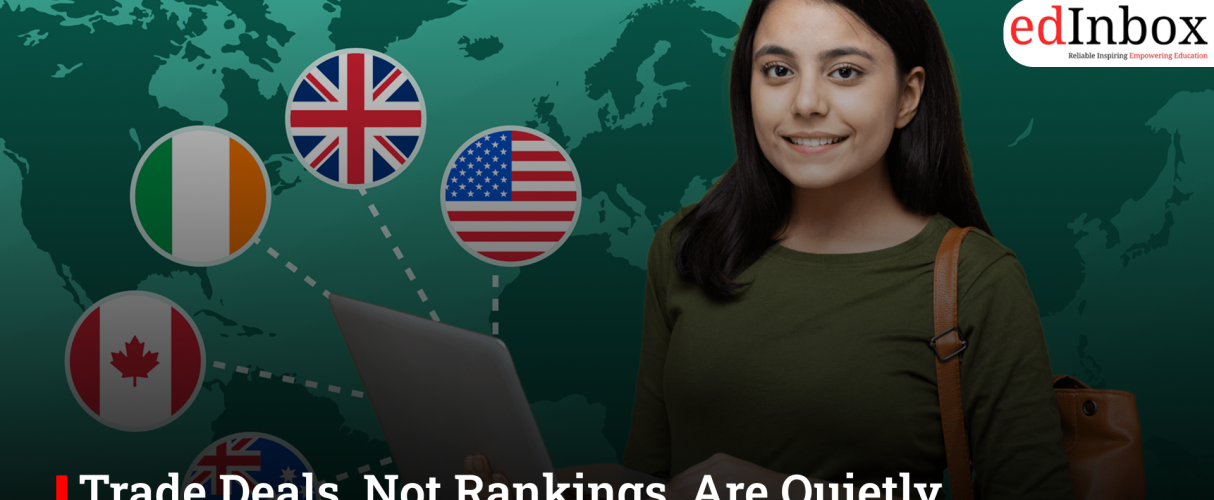 Trade Deals, Not Rankings, Are Quietly Rewriting Indian Students’ Study Abroad Maps