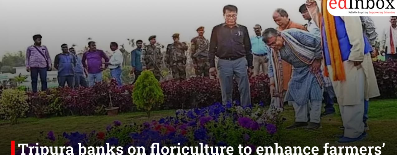 Tripura banks on floriculture to enhance farmers’ income