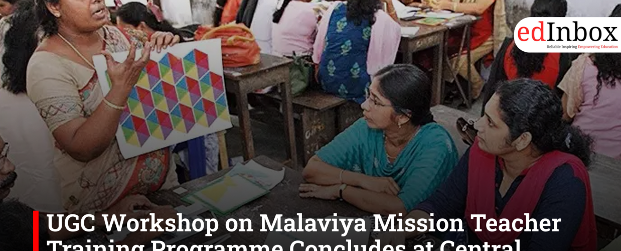 UGC Workshop on Malaviya Mission Teacher Training Programme Concludes at Central University of South Bihar