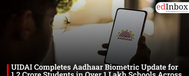 UIDAI Completes Aadhaar Biometric Update for 1.2 Crore Students in Over 1 Lakh Schools Across India