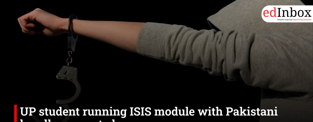 UP student running ISIS module with Pakistani handlers arrested