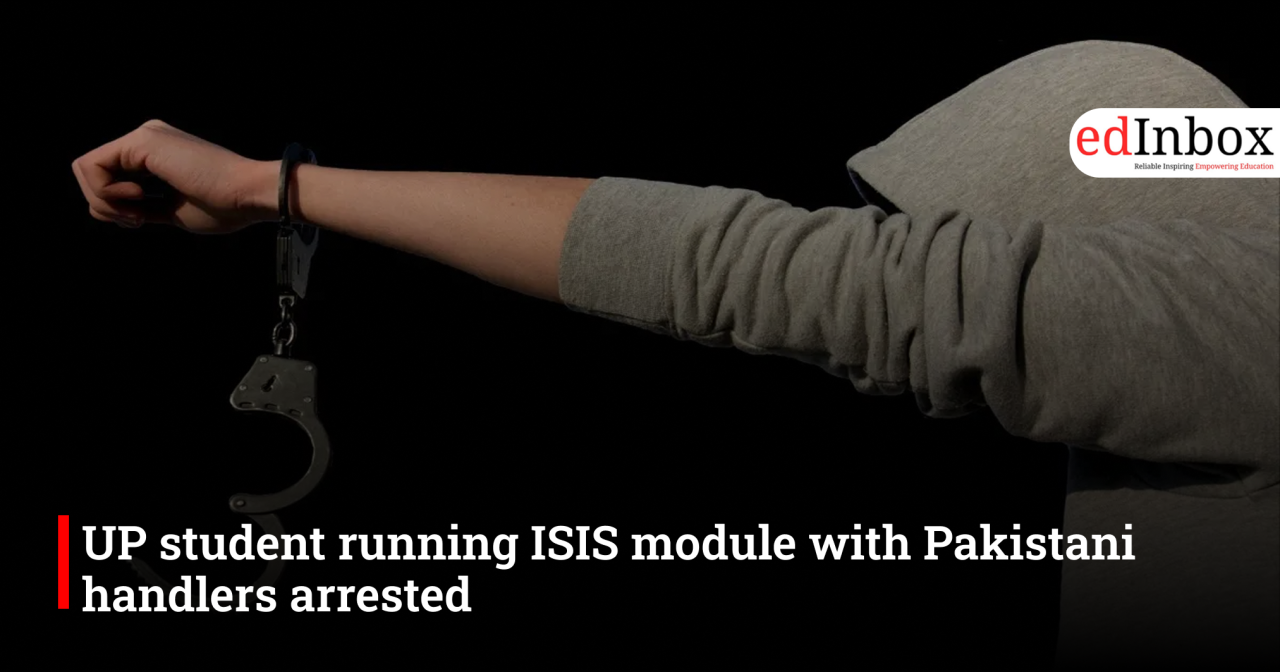 UP student running ISIS module with Pakistani handlers arrested