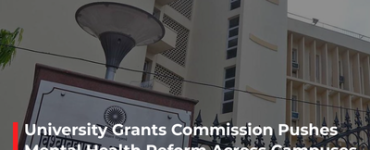 University Grants Commission Pushes Mental Health Reform Across Campuses Under NEP 2020 Vision