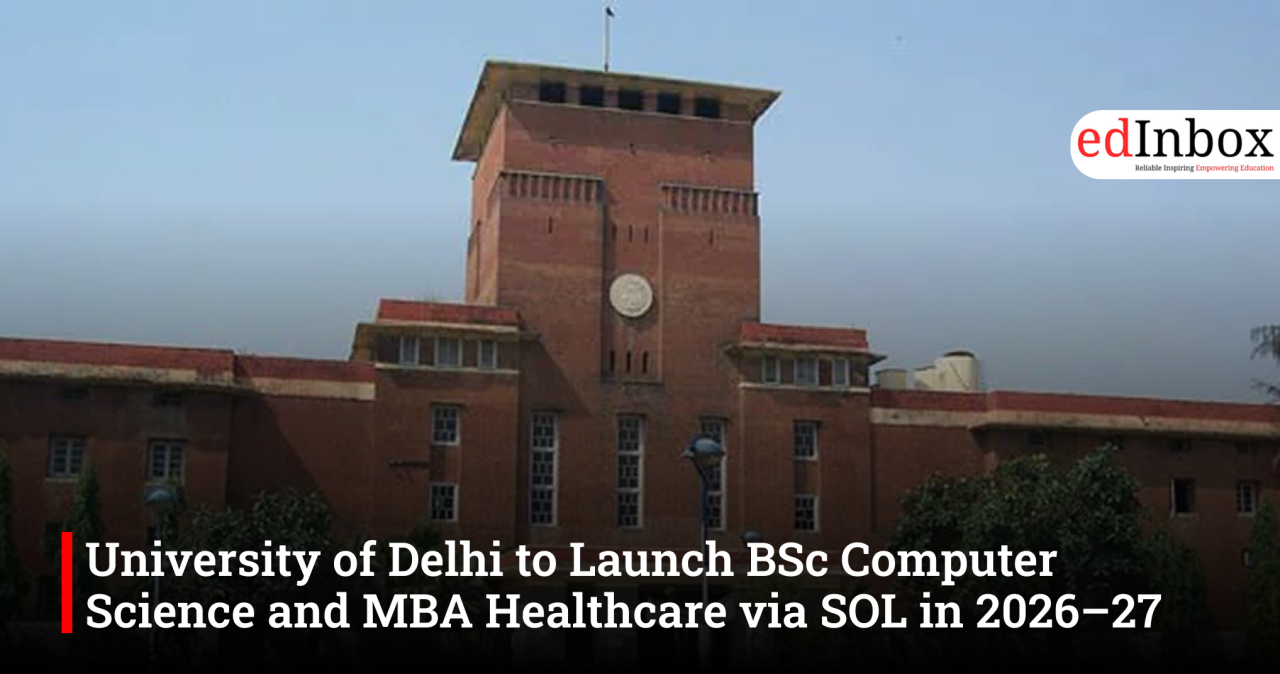 University of Delhi to Launch BSc Computer Science and MBA Healthcare via SOL in 2026–27