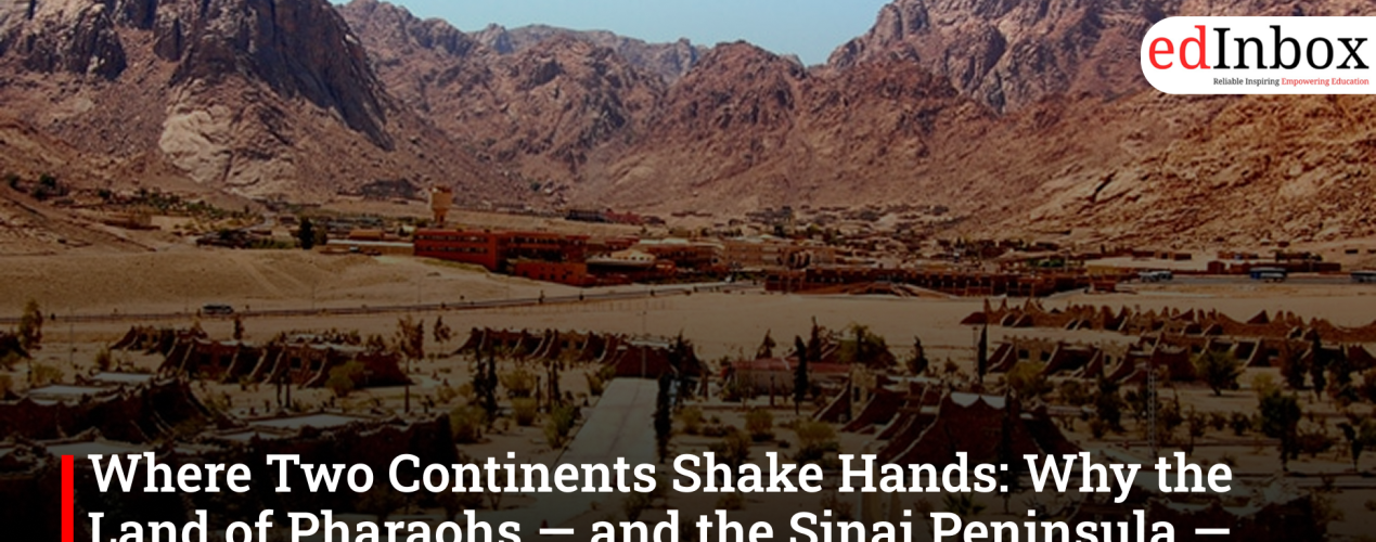 Where Two Continents Shake Hands: Why the Land of Pharaohs — and the Sinai Peninsula — Belongs on Every Student Traveller’s List