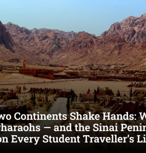 Where Two Continents Shake Hands: Why the Land of Pharaohs — and the Sinai Peninsula — Belongs on Every Student Traveller’s List