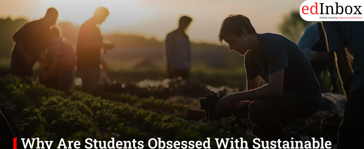 Why Are Students Obsessed With Sustainable Agriculture? How To Pursue Such A Career?