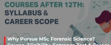 Why Pursue MSc Forensic Science? Course, Eligibility, Entrance Test & Career