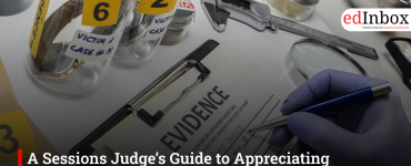 A Sessions Judge’s Guide to Appreciating Forensic Evidence in Criminal Trials
