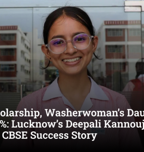 After Scholarship, Washerwoman’s Daughter scores 95%: Lucknow’s Deepali Kannoujia Scripts Inspiring CBSE Success Story