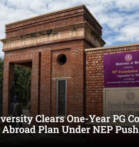 Delhi University Clears One-Year PG Courses, Semester Abroad Plan Under NEP Push