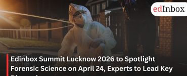 Edinbox Summit Lucknow 2026 to Spotlight Forensic Science on April 24, Experts to Lead Key Discussions