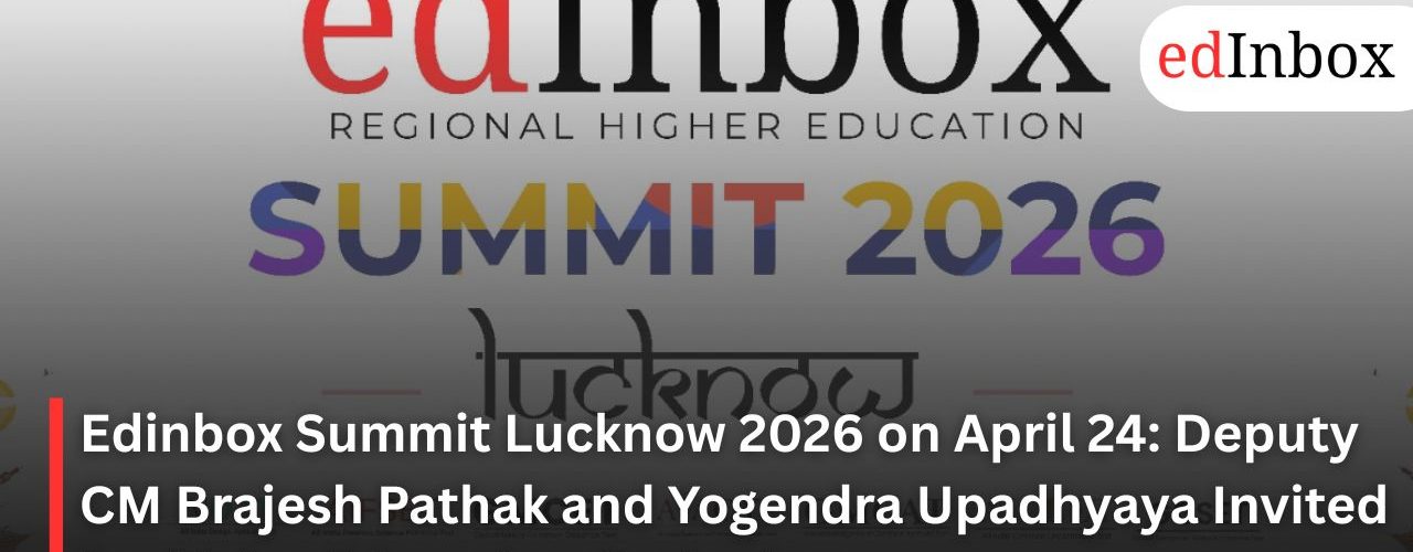 Edinbox Summit Lucknow 2026 on April 24: Deputy CM Brajesh Pathak and Yogendra Upadhyaya Invited for Major Education Gathering